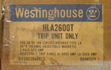 WESTINGHOUSE Cutler Hammer HLA2600T 2 Pole 600 Amp LA HLA Trip Unit 2603D46G13
